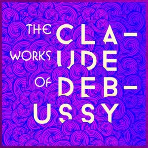 The Works of Claude Debussy