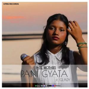收聽Patel Brothers的Pani Gyata (feat. Glady)歌詞歌曲
