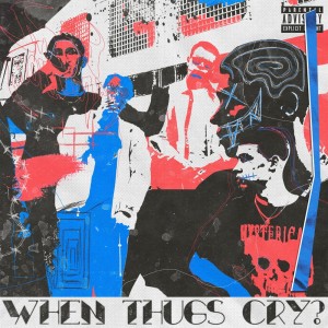 Dengarkan lagu When thugs cry? (Explicit) nyanyian Mokadzaru dengan lirik