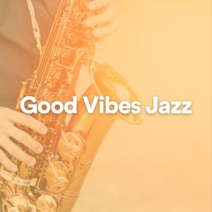 Jazz Instrumental Chill的专辑Good Vibes Jazz