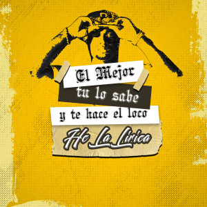 HC La Lirica Musical的專輯El mejor tu lo sabe y te hace el Loco (Explicit)