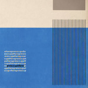 ดาวน์โหลดและฟังเพลง Anxiety พร้อมเนื้อเพลงจาก Preoccupations