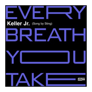 อัลบัม Every Breath You Take ศิลปิน Keller Jr.