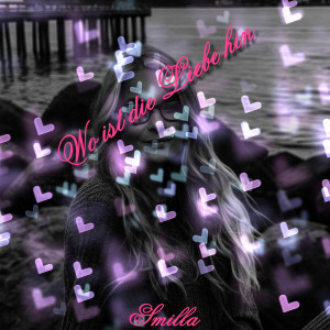 Wo Ist Die Liebe Hin dari Smilla