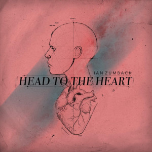 收聽Ian Zumback的Head to the Heart歌詞歌曲