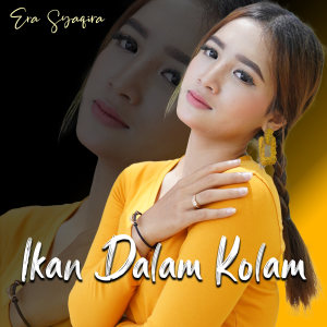 Dengarkan lagu Ikan Dalam Kolam (Koplo) nyanyian Era Syaqira dengan lirik