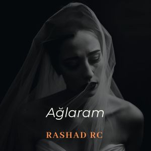 Album Yoxluğuna Ağlaram from Rashad Rc