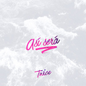 收听Twice的Así Será歌词歌曲