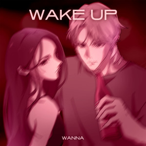 ดาวน์โหลดและฟังเพลง Wake Up พร้อมเนื้อเพลงจาก Wanna
