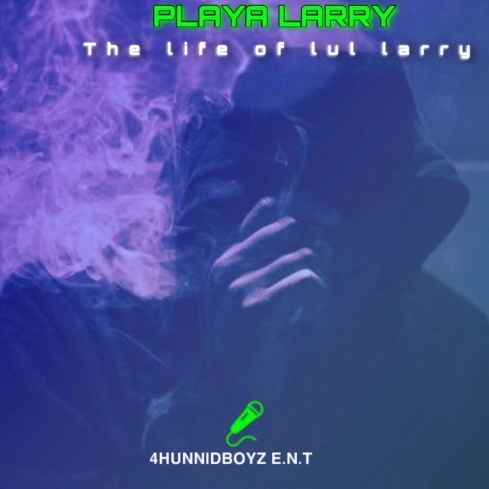 The Life Of Lul Larry (Explicit)