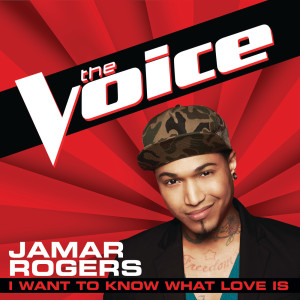 ดาวน์โหลดและฟังเพลง I Want To Know What Love Is (The Voice Performance) พร้อมเนื้อเพลงจาก Jamar Rogers