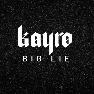 Listen to Big Lie (Explicit) song with lyrics from Kayro