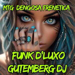 收聽Gutemberg DJ的MTG DENGOSA FRENÉTICA (VERSÃO FUNK D'LUXO)歌詞歌曲