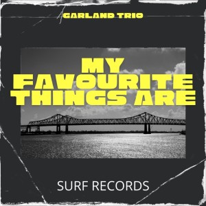 อัลบัม My Favourite Things Are ศิลปิน Garland Trio