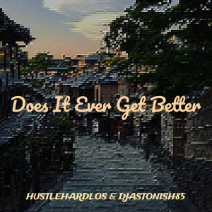 Album Does It Ever Get Better from HustleHardLos