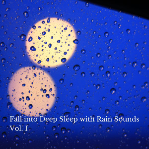 Deep Sleep Music Experience的專輯Fall into Deep Sleep with Rain Sounds Vol. 1