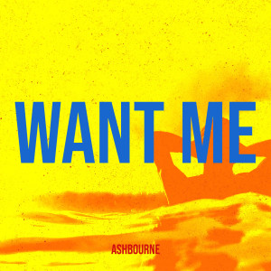 Listen to Want Me song with lyrics from Ashbourne