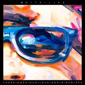 ดาวน์โหลดและฟังเพลง There Goes Our Love Again (Hostage Remix) พร้อมเนื้อเพลงจาก White Lies