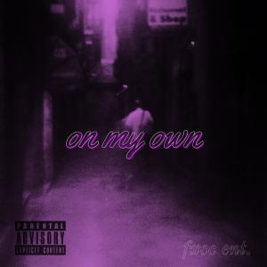 收聽fxccdodo的On My Own (Explicit)歌詞歌曲