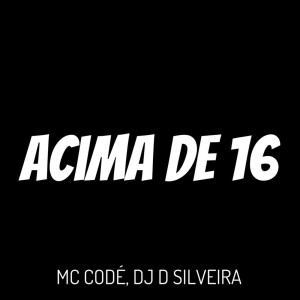 Listen to Acima de 16 (Explicit) song with lyrics from Mc Code