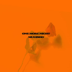 Mugisho的專輯One More Night