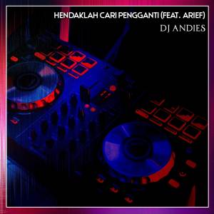 收聽DJ Andies的Hendaklah Cari Pengganti (feat. Arief) (Full Bass)歌詞歌曲