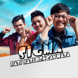 Dengarkan lagu Hati Hati Dengan Mata nyanyian Sigma dengan lirik