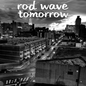 收聽Rod Wave的Tomorrow (Explicit)歌詞歌曲