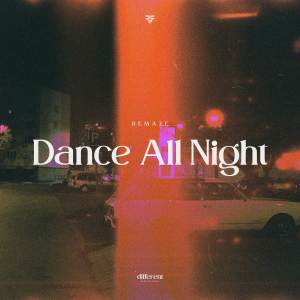 收聽REMAZE的Dance All Night歌詞歌曲