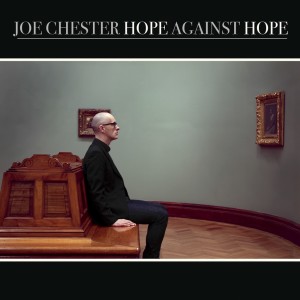 收听Joe Chester的Hope Against Hope歌词歌曲