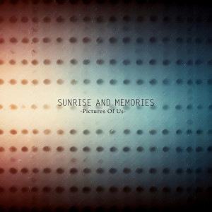 Listen to Pictures of Us song with lyrics from Sunrise And Memories