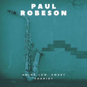 Paul Robeson的专辑Swing Low, Sweet Chariot