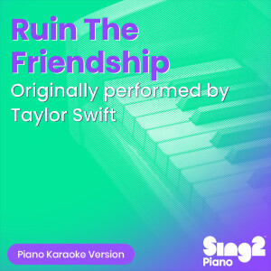 Sing2Piano的專輯Ruin The Friendship (Originally Performed by Taylor Swift) (Piano Karaoke Version)