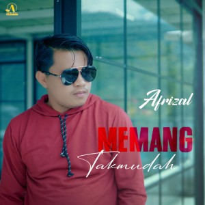 Afrizal的专辑Memang Tak Mudah