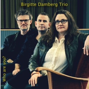 ดาวน์โหลดและฟังเพลง Who Are You พร้อมเนื้อเพลงจาก Birgitte Damberg Trio