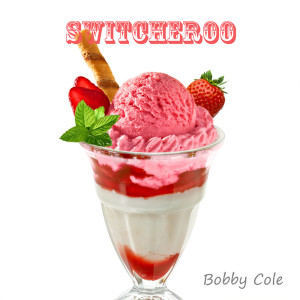 收聽Bobby Cole的Switcheroo歌詞歌曲