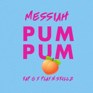 Messiah的專輯Pum Pum (feat. Kap G & Play-N-Skillz)