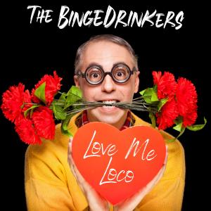 The Bingedrinkers的专辑Love Me Loco