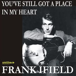 ดาวน์โหลดและฟังเพลง You've Still Got A Place In My Heart พร้อมเนื้อเพลงจาก Frank Ifield