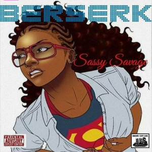 Listen to Berserk (Explicit) song with lyrics from Sassy Savage