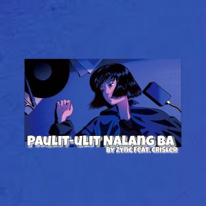 Zync的專輯Paulit-ulit Na Lang Ba (Explicit)