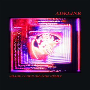 Alt-J的專輯Adeline (Shade / Code Orange Remix)