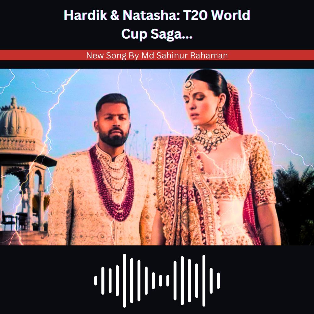 Hardik & Natasha: T20 World Cup Saga (feat. Sahil & M. Rahaman) (Explicit)