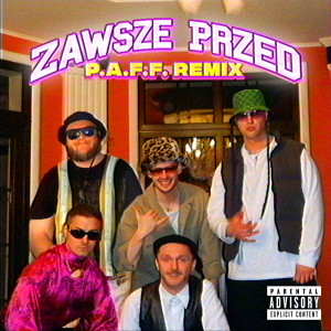 收聽Wac Toja的Zawsze Przed (P.A.F.F. Remix|Explicit)歌詞歌曲