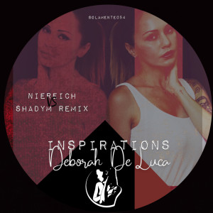 Dengarkan Inspirations (Niereich vs. Shadym Remix) lagu dari Deborah de Luca dengan lirik