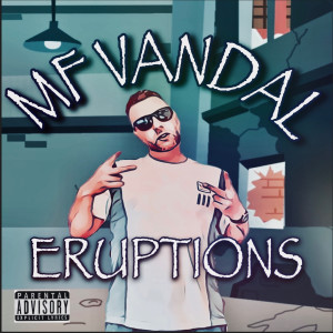 Dengarkan lagu Eruptions (Explicit) nyanyian MF VANDAL dengan lirik
