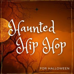Haunted Hip Hop For Halloween (Explicit) dari Various Artists