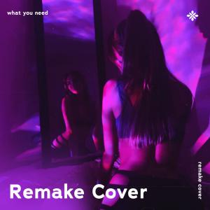 What You Need - Remake Cover