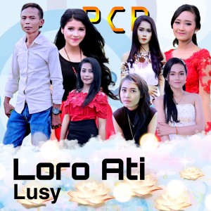 Dengarkan lagu Loro Ati nyanyian Lusy dengan lirik