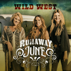 ดาวน์โหลดและฟังเพลง Wild West พร้อมเนื้อเพลงจาก Runaway June